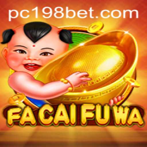 Discover the Exciting World of FaCaiFuWa and Its Connection to 198bet